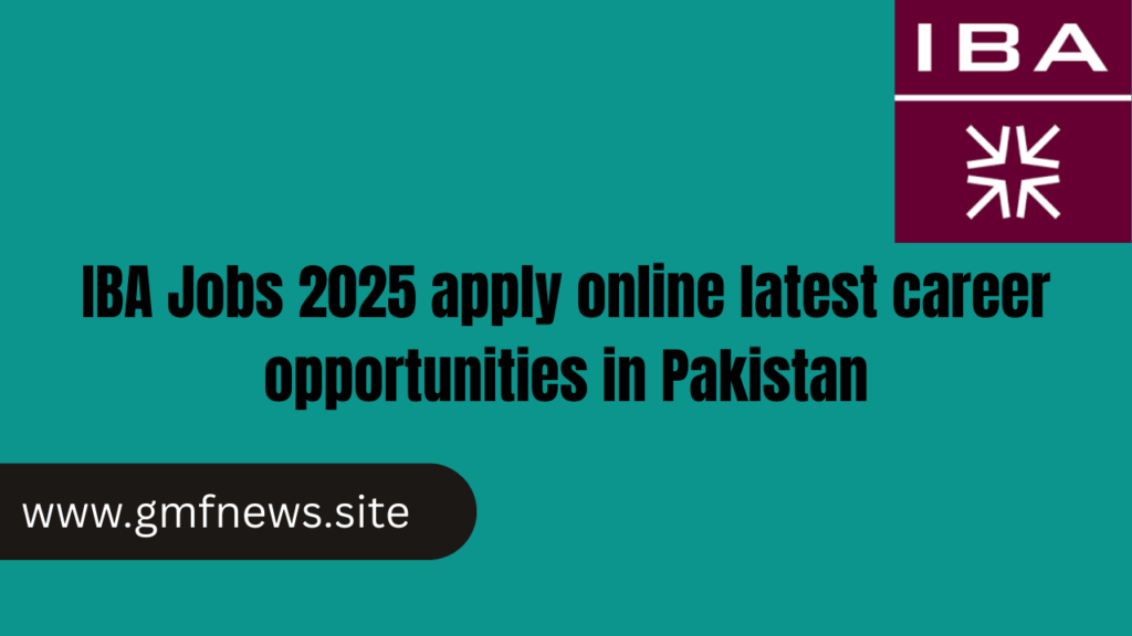 IBA Jobs 2025 apply online latest career opportunities