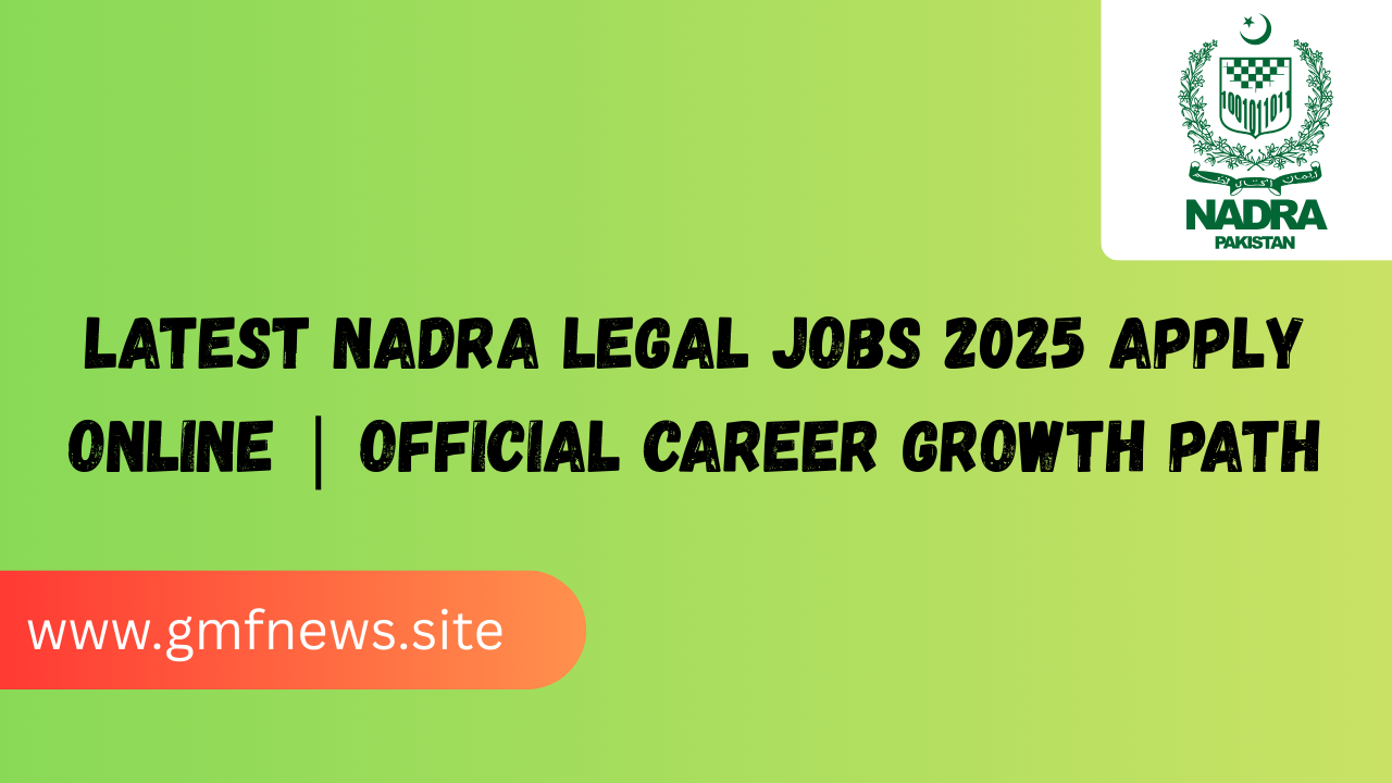 Latest NADRA Legal Jobs 2025 Apply Online | Official Career Growth Path