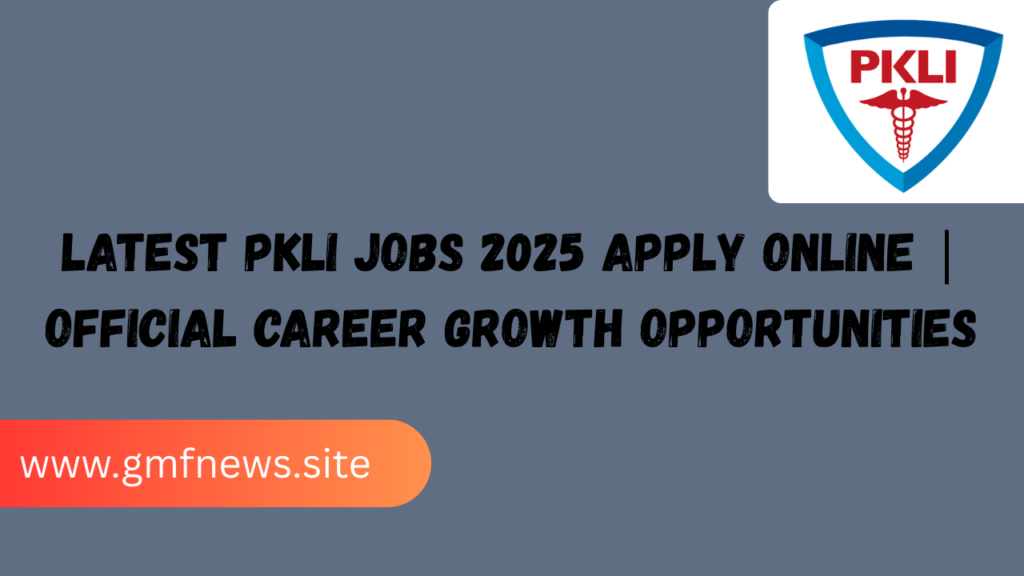 Latest PKLI Jobs 2025 Apply Online | Official Career Growth Opportunities