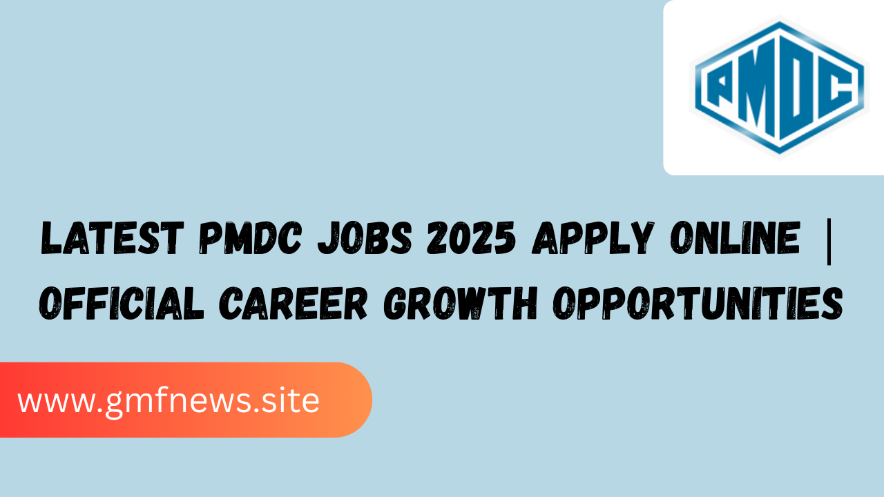 Latest PMDC Jobs 2025 Apply Online | Official Career Growth Opportunities