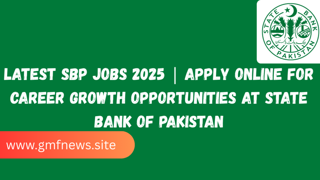 Latest SBP Jobs 2025 | Apply Online for Career Growth Opportunities at State Bank of Pakistan