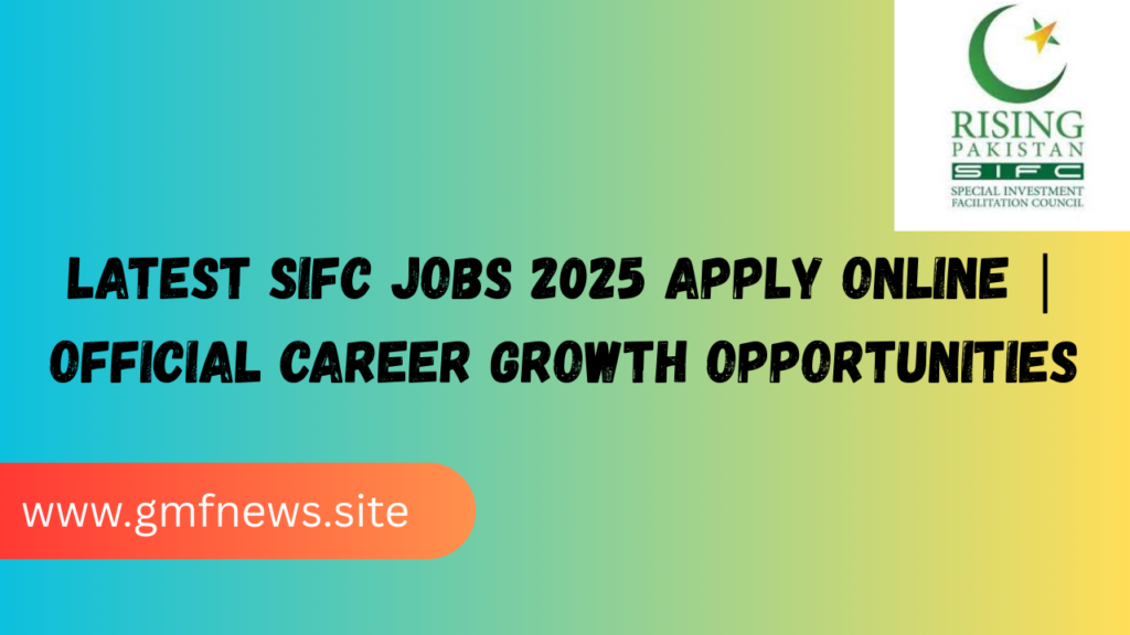 Latest SIFC Jobs 2025 Apply Online | Official Career Growth Opportunities