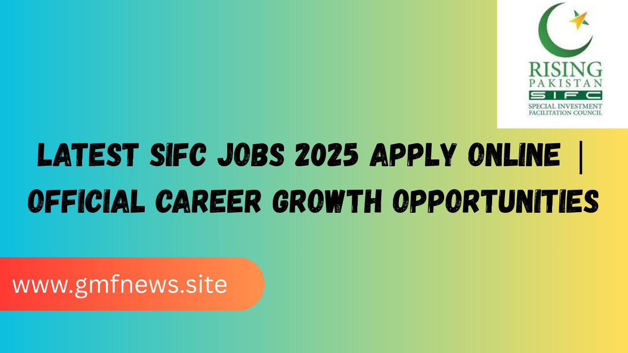 Latest SIFC Jobs 2025 Apply Online | Official Career Growth Opportunities